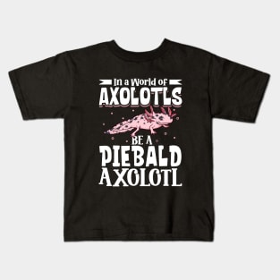 Be a Piebald Axolotl Kids T-Shirt